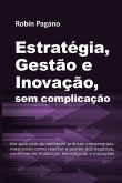 ESTRATÉGIA, GESTÃO e INOVAÇÃO, sem complicação