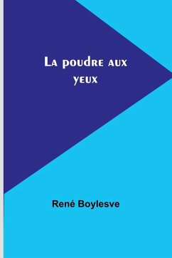 La poudre aux yeux - Boylesve, René