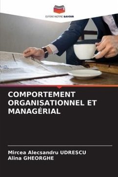 COMPORTEMENT ORGANISATIONNEL ET MANAGÉRIAL - UDRESCU, Mircea Alecsandru;Gheorghe, Alina