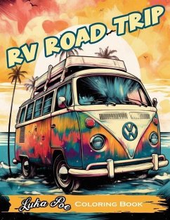 RV Road Trip: A Fun and Relaxing Coloring Book for Your Next Adventure! - Poe, Luka