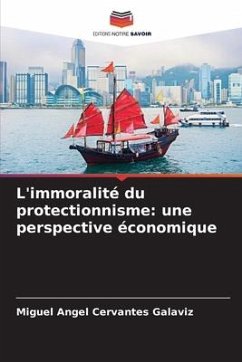 L'immoralité du protectionnisme: une perspective économique - Cervantes Galaviz, Miguel Angel