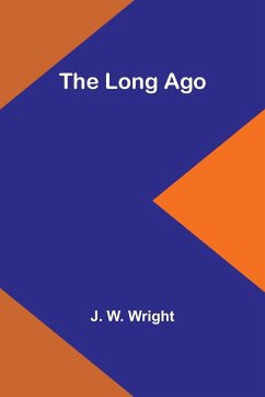 The Long Ago - Wright, J. W.