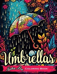 Umbrellas: A Fun and Relaxing Coloring Book for All Ages - Poe, Luka