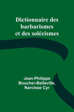 Dictionnaire des barbarismes et des solécismes - Boucher-Belleville, Jean-Philippe; Cyr, Narcisse