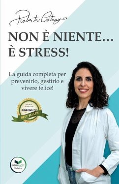 Non è niente... È stress!: La guida completa per prevenirlo, gestirlo e vivere felice! - Costanzo, Roberta