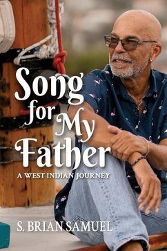 Song for My Father: A West Indian Journey - Samuel, S. Brian