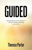 Guided: Life Long Self Awareness Techniques to Raise Your Vibration and Bring You More Joy