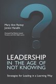 Leadership in the Age of Not Knowing