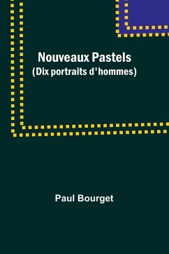 Nouveaux Pastels (Dix portraits d'hommes) - Bourget, Paul