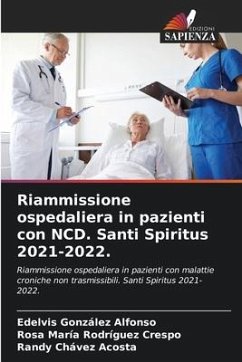 Riammissione ospedaliera in pazienti con NCD. Santi Spiritus 2021-2022. - González Alfonso, Edelvis;Rodríguez Crespo, Rosa María;Chávez Acosta, Randy