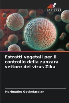 Estratti vegetali per il controllo della zanzara vettore del virus Zika - Govindarajan, Marimuthu