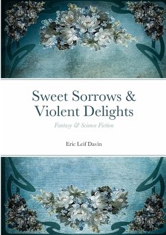 Sweet Sorrows & Violent Delights - Davin, Eric Leif