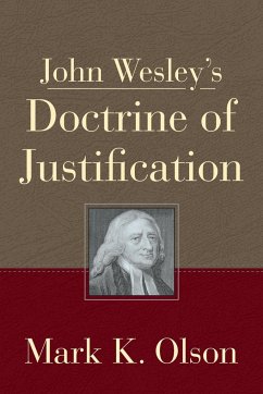 John Wesley's Doctrine of Justification (John Wesley's Doctrine of Justification) - Olson, Mark K