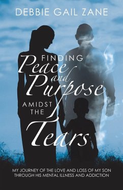 Finding Peace and Purpose Amidst the Tears - Zane, Debbie Gail