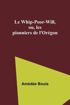 Le Whip-Poor-Will, ou, les pionniers de l'Orégon - Bouis, Amédée