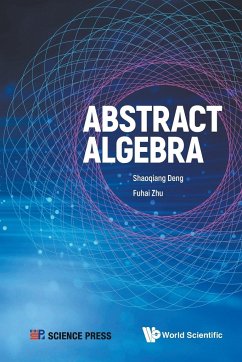 Abstract Algebra - Shaoqiang Deng; Fuhai Zhu