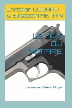 Le Fils Du Notaire: Une aventure de Bastien Lécuyer - Metain, Elisabeth; Godard, Christian