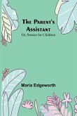 The Parent's Assistant; Or, Stories for Children
