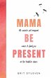 Mama Be Present - Bild 1