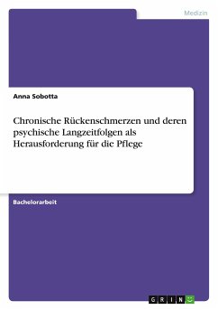 Chronische Rückenschmerzen und deren psychische Langzeitfolgen als Herausforderung für die Pflege - Sobotta, Anna