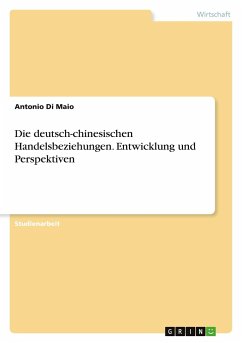 Die deutsch-chinesischen Handelsbeziehungen. Entwicklung und Perspektiven