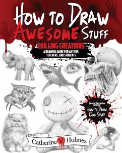 How to Draw Awesome Stuff - Holmes, Catherine V