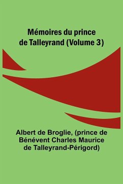 Mémoires du prince de Talleyrand (Volume 3) - Broglie, Albert De; Talleyrand-Périgord, Prince de