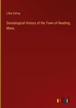 Genealogical History of the Town of Reading. Mass.
