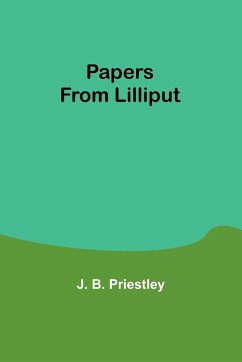 Papers from Lilliput - Priestley, J. B.