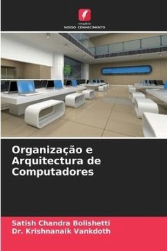 Organização e Arquitectura de Computadores - Bolishetti, Satish Chandra;Vankdoth, Dr. Krishnanaik