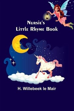 Nursie's Little Rhyme Book - Mair, H. Willebeek