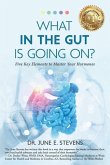 What in the Gut Is Going On?: Five Key Elements to Master Your Hormones