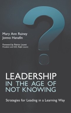 Leadership in the Age of Not Knowing - Rainey, Mary Ann; Hanafin, Jonno