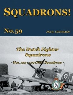 The Dutch Fighter Squadrons: Nos 322 & 120 (NEI) Squadrons - Listemann, Phil H.