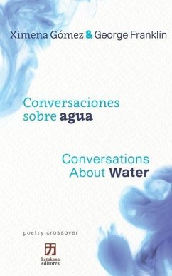 Conversaciones sobre agua/Conversations about Water: Bilingual edition (Spanish-English) (poetry crossover) - Franklin, George; Gomez, Ximena