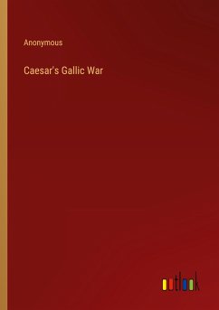 Caesar's Gallic War - Anonymous