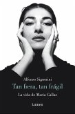 María Callas. Tan Fiera, Tan Frágil / The Life of María Callas