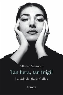 María Callas. Tan Fiera, Tan Frágil / The Life of María Callas - Signorini, Alfonso