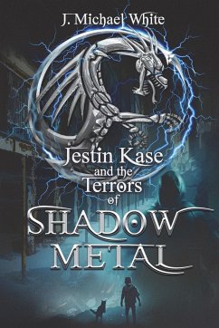 Jestin Kase and the Terrors of Shadow Metal - White, J. Michael