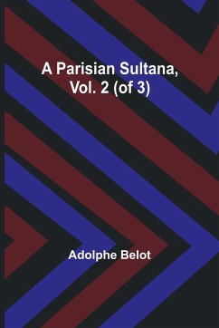 A Parisian Sultana, Vol. 2 (of 3) - Belot, Adolphe