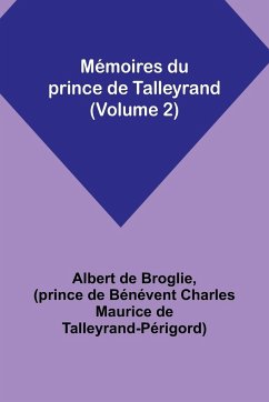 Mémoires du prince de Talleyrand (Volume 2) - Broglie, Albert De; Talleyrand-Périgord, Prince de