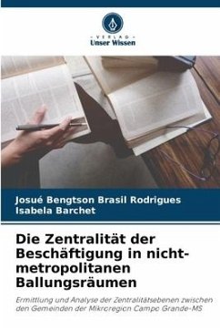 Die Zentralität der Beschäftigung in nicht-metropolitanen Ballungsräumen - Brasil Rodrigues, Josué Bengtson;Barchet, Isabela
