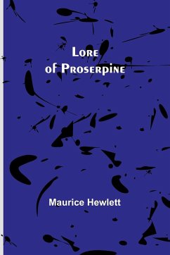 Lore of Proserpine - Hewlett, Maurice