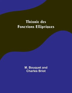 Théorie des Fonctions Elliptiques - Briot, M. Bouquet