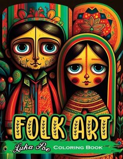 Folk Art Coloring Book: Relax with 50 Original Illustrations Inspired by Traditional Folk Art - Poe, Luka