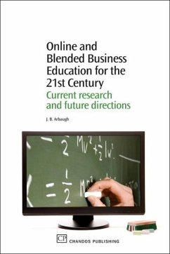 Online and Blended Business Education for the 21st Century: Current Research and Future Directions - Arbaugh, J. B.