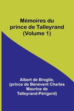 Mémoires du prince de Talleyrand (Volume 1) - Broglie, Albert De; Talleyrand-Périgord, Prince de