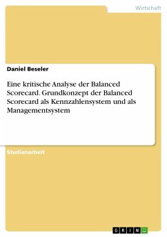 Eine kritische Analyse der Balanced Scorecard. Grundkonzept der Balanced Scorecard als Kennzahlensystem und als Managementsystem