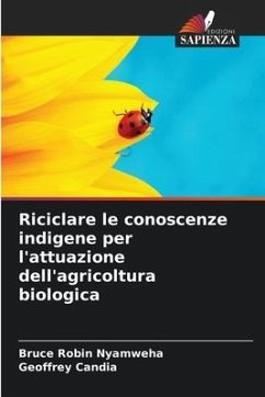 Riciclare le conoscenze indigene per l'attuazione dell'agricoltura biologica - Nyamweha, Bruce Robin;Candia, Geoffrey