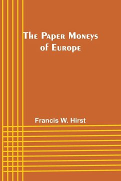 The Paper Moneys of Europe - Hirst, Francis W.